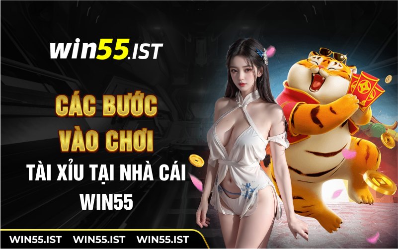 Các bước vào chơi tài xỉu nhà cái WIN55