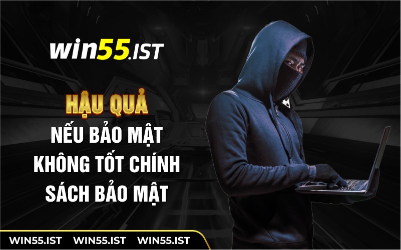 Hậu quả nếu bảo mật không tốt chính sách bảo mật