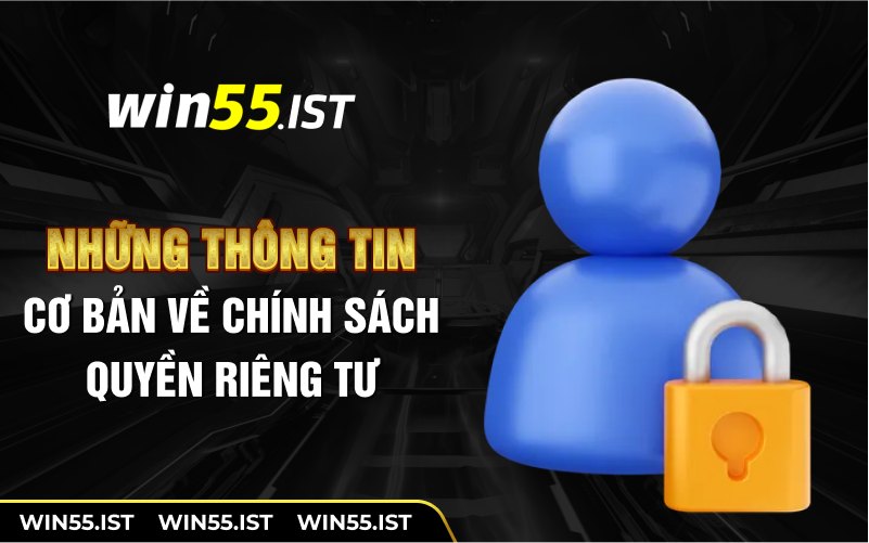 Những thông tin cơ bản về chính sách quyền riêng tư