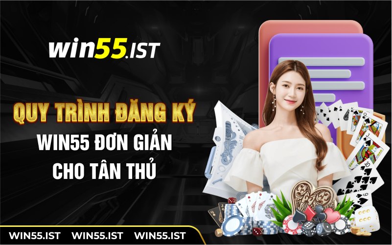 Quy trình đăng ký WIN55 đơn giản cho tân thủ