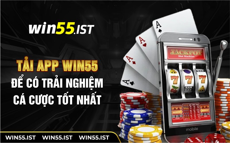 Tải app WIN55 để có trải nghiệm cá cược tốt nhất